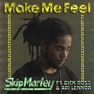 Make Me Feel (feat. Rick Ross & Ari Lennox) - Single by Skip Marley album reviews, ratings, credits