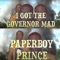 I Got the Governor Mad - Paperboy Prince of the Suburbs lyrics