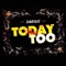 Today Too - Addi Self lyrics