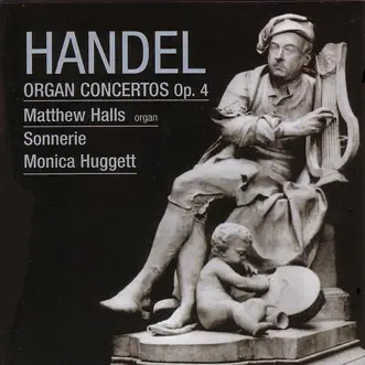 Handel: Organ Concertos, Op. 4 by Matthew Halls, Monica Huggett & Sonnerie album reviews, ratings, credits