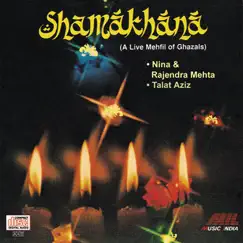 Shamakhana - A Live Mehfil Of Ghazals by Nina Mehta, Talat Aziz & Rajendra Mehta album reviews, ratings, credits