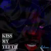 Stream & download Kiss My Teeth