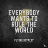 Everybody Wants to Rule the World - Single album lyrics, reviews, download