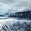 Glacia - EP album lyrics, reviews, download