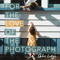 Chloe Lodge - For the Love of the Photograph: A way of seeing by storyteller photographer Chloe Lodge artwork