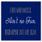 Ain't No Fun (feat. 1$tlady & Djay) - Bigbadp$r lyrics