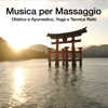 Musica per Massaggio Olistico e Ayurvedico, Yoga e Tecnica Reiki - Musica Rilassante & Benessere