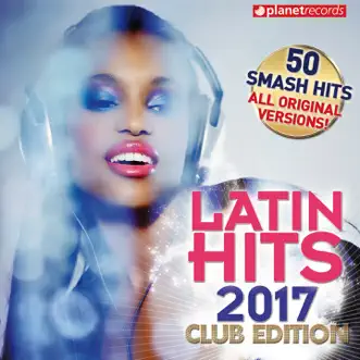 Latin Hits 2017 Club Edition - 50 Latin Music Hits by Various Artists album reviews, ratings, credits