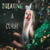 Breaking a Curse - Single album lyrics, reviews, download