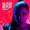 NO Fear NO Play - Single album lyrics, reviews, download