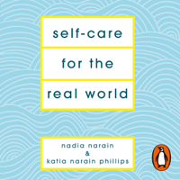Nadia Narain & Katia Narain Phillips - Self-Care for the Real World artwork