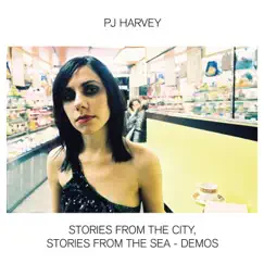 Stories From The City, Stories From The Sea - Demos by PJ Harvey album reviews, ratings, credits
