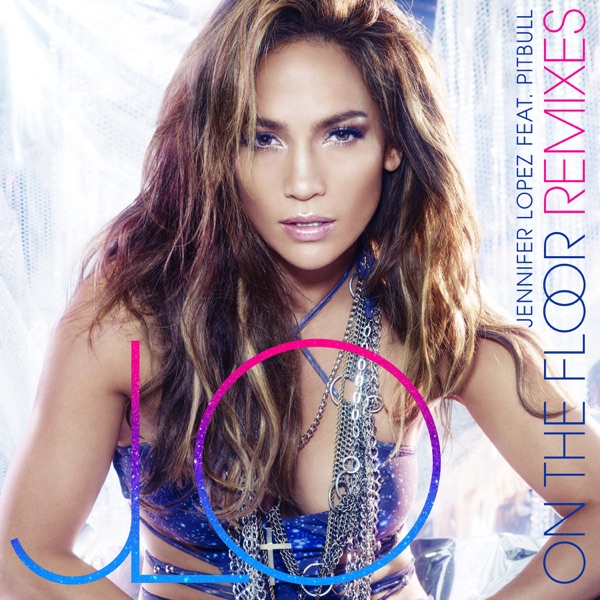 On the Floor (Remixes) [feat. Pitbull] - EP - Jennifer Lopez