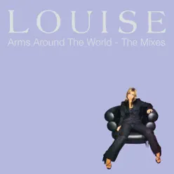 Arms Around the World: The Mixes - Single - Louise