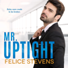 Mr. Uptight (Unabridged) - Felice Stevens