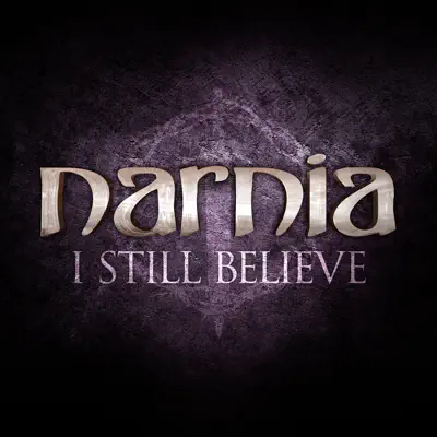 I Still Believe - Single - Narnia