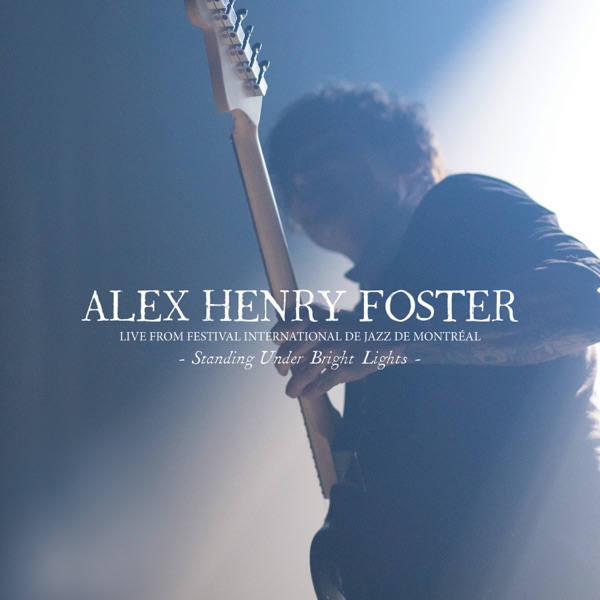 Alex Henry Foster  Standing Under Bright Lights
