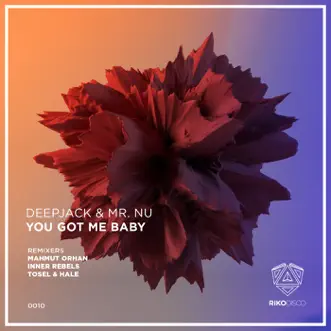 You Got Me Baby - EP by Deepjack & Mr.Nu album reviews, ratings, credits