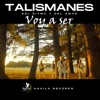 Talismanes del Ritmo y del amor - Voy a Ser