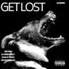 Get Lost (feat. YEAR OF THE OX, Krate Snachaz, Ill Preso Male & Big Kish) - Single album lyrics, reviews, download