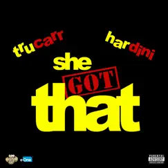 She Got That - Single by TruCarr & Hardini album reviews, ratings, credits