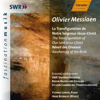 Messiaen: Transfiguration of Our Lord Jesus Christ (The) - Awakening of the Birds (The) by South West German Radio Symphony Orchestra, Baden-Baden, Hans Rosbaud, Yvonne Loriod, Sylvain Cambreling, Europe Choir Academy, Gunhild Ott, Reinhard Latzko, Florent Boffard, Wolfhard Pencz, Franz Lang, Horst Friedel, Jochen Schorer, Julio Fernandez & Christoph Jung album reviews, ratings, credits