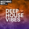 Nothing But... Deep House Vibes, Vol. 13