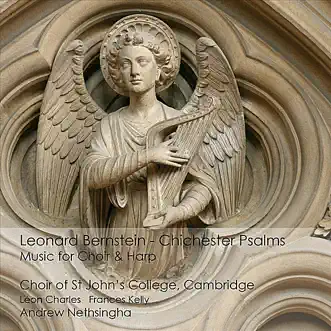 Chichester Psalms: I. Psalm 108; 2; Psalm 100 - Maestoso Ma Energico - Allegro Molto by Choir of St. John's College, Cambridge, Andrew Nethsingha, Léon Charles, Frances Kelly, Cameron Sinclair & Cambridge song reviws