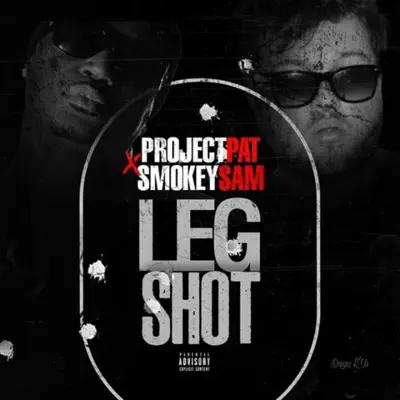 Leg Shot (feat. Smokey Sam) - Single - Project Pat