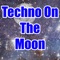 Techno On the Moon - Chris Rendall lyrics