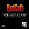 We Get It On (feat. Omarion) - Red Cafe lyrics