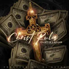 Christ Rules (feat. Datin) - Single by Curtis Lamar album reviews, ratings, credits