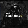 Ain't Stalling - Single