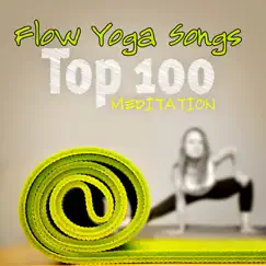 Flow Yoga Songs - Top 100 Songs Meditation with Breathing for Inner Peace, Stress Relief & Relaxation by Various Artists album reviews, ratings, credits