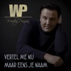 Vertel Me Nu Maar Eens Je Naam - Single