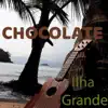 Chocolate em Ilha Grande album lyrics, reviews, download