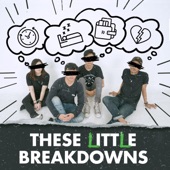 These Little Breakdowns artwork