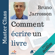 Bruno Jarrosson - Comment écrire un livre: Master Class