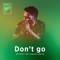 Don't Go (feat. Average Steve, Biko & Dehvande) - Baka Solomon lyrics