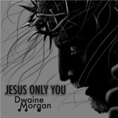 Jesus Only You artwork