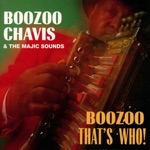 Boozoo Chavis and The Magic Sounds - I'm Going To the Country To Get Me a Mojo Hand