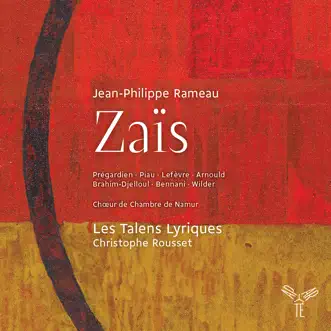 Rameau: Zaïs by Christophe Rousset, Les Talens Lyriques, Julian Prégardien, Sandrine Piau, Aimery Lefèvre, Benoit Arnould, Amel Brahim-Djelloul, Hasnaa Bennani, Zachary Wilder & Chœur de Chambre de Namur album reviews, ratings, credits