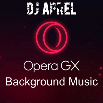 Opera Gx Background Music - DJ Aprel | Shazam