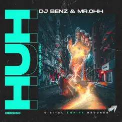 HUH (Hands Up High) - Single by DJ Benz & Mr.Ohh album reviews, ratings, credits