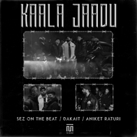 Sez on the Beat, Dakait & Aniket Raturi - KAALA JAADU - Single artwork