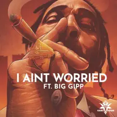 I Ain't Worried (feat. Big Gipp) - Single by The Goat Farm album reviews, ratings, credits