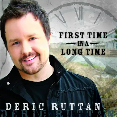 First Time In a Long Time - Deric Ruttan