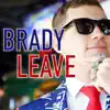 Brady Leave (feat. Ben Schuller) - Single album lyrics, reviews, download