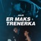 Er Maks & Trenerka artwork