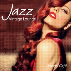 Jazz Vintage Lounge: Smooth Café, Easy Listening, Cocktail Bar, Buddha Retro Chic, Soft Jazz Instumental Music